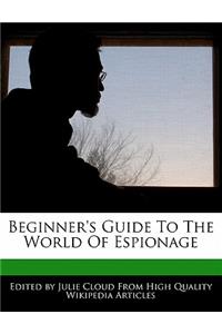 Beginner's Guide to the World of Espionage