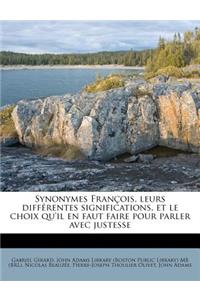 Synonymes François, leurs différentes significations, et le choix qu'il en faut faire pour parler avec justesse