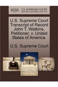 U.S. Supreme Court Transcript of Record John T. Watkins, Petitioner, V. United States of America.