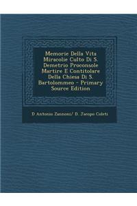 Memorie Della Vita Miracolie Culto Di S. Demetrio Proconsole Martire E Contitolare Della Chiesa Di S. Bartolommeo