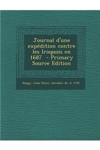 Journal D'Une Expedition Contre Les Iroquois En 1687