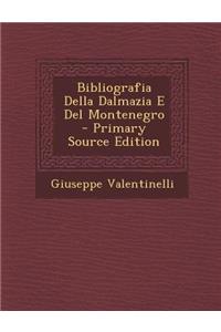 Bibliografia Della Dalmazia E del Montenegro - Primary Source Edition