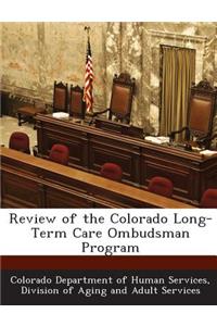 Review of the Colorado Long-Term Care Ombudsman Program