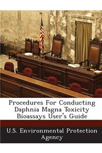 Procedures for Conducting Daphnia Magna Toxicity Bioassays User's Guide