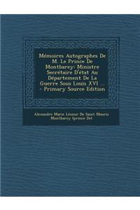 Memoires Autographes de M. Le Prince de Montbarey