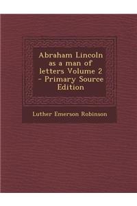 Abraham Lincoln as a Man of Letters Volume 2