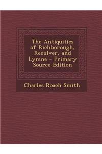 Antiquities of Richborough, Reculver, and Lymne