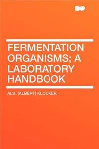 Fermentation Organisms; A Laboratory Handbook