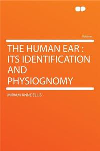 The Human Ear: Its Identification and Physiognomy