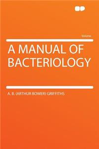 A Manual of Bacteriology