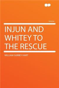 Injun and Whitey to the Rescue