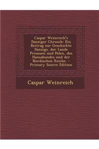 Caspar Weinreich's Danziger Chronik