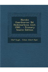 Norske Gaardnavne: Bd. Hedemarkens Amt. 1900...