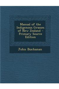 Manual of the Indigenous Grasses of New Zealand