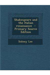 Shakespeare and the Italian Renaissance - Primary Source Edition
