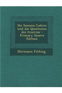 Die Summa Codicis Und Die Questiones Des Irnerius - Primary Source Edition