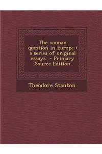 The Woman Question in Europe: A Series of Original Essays