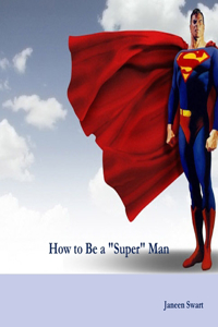 How to Be a Super Man