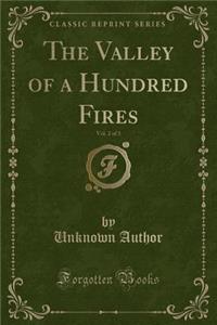 The Valley of a Hundred Fires, Vol. 2 of 3 (Classic Reprint)