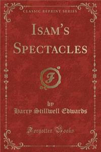 Isam's Spectacles (Classic Reprint)