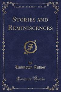Stories and Reminiscences (Classic Reprint)