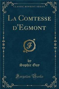 La Comtesse d'Egmont (Classic Reprint)