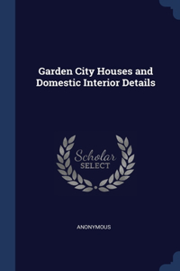 Garden City Houses and Domestic Interior Details