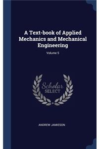 Text-book of Applied Mechanics and Mechanical Engineering; Volume 5