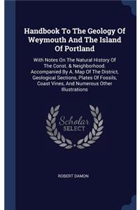 Handbook To The Geology Of Weymouth And The Island Of Portland