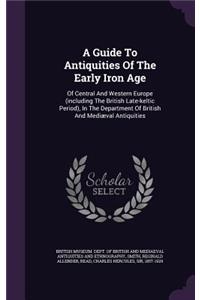 A Guide To Antiquities Of The Early Iron Age