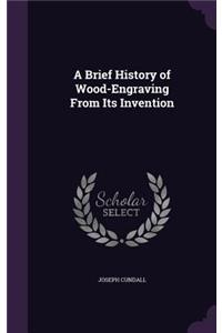 Brief History of Wood-Engraving From Its Invention