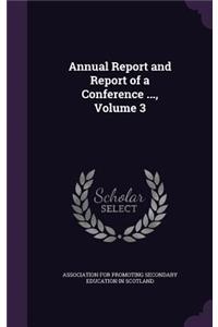 Annual Report and Report of a Conference ..., Volume 3
