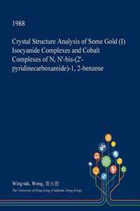 Crystal Structure Analysis of Some Gold (I) Isocyanide Complexes and Cobalt Complexes of N, N'-Bis-(2'-Pyridinecarboxamide)-1, 2-Benzene