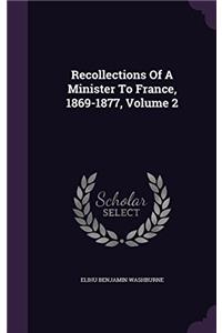 Recollections of a Minister to France, 1869-1877; Volume 2