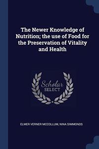 THE NEWER KNOWLEDGE OF NUTRITION; THE US