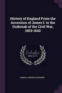 History of England From the Accession of James I. to the Outbreak of the Civil War, 1603-1642