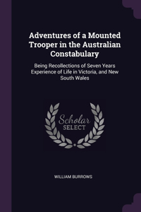 Adventures of a Mounted Trooper in the Australian Constabulary