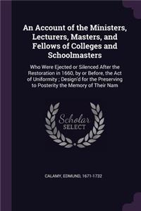 An Account of the Ministers, Lecturers, Masters, and Fellows of Colleges and Schoolmasters