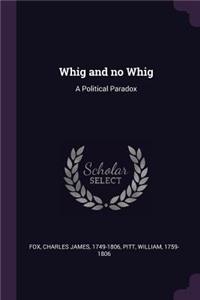 Whig and no Whig