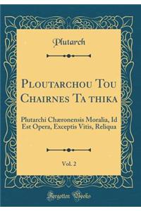 Ploutarchou Tou Chairōneōs Ta Ēthika, Vol. 2