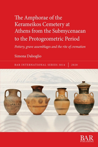 The Amphorae of the Kerameikos Cemetery at Athens from the Submycenaean to the Protogeometric Period