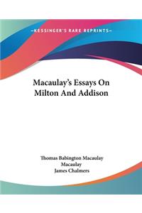 Macaulay's Essays On Milton And Addison