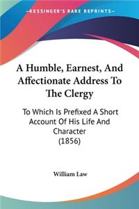 Humble, Earnest, And Affectionate Address To The Clergy