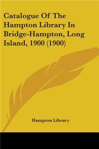 Catalogue Of The Hampton Library In Bridge-Hampton, Long Island, 1900 (1900)