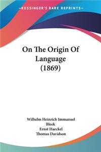 On The Origin Of Language (1869)