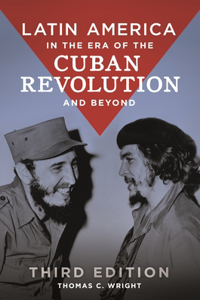 Latin America in the Era of the Cuban Revolution and Beyond