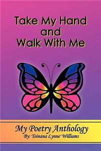 Take My Hand and Walk With Me