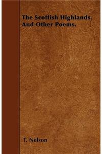 The Scottish Highlands. And Other Poems.