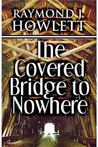 Covered Bridge to Nowhere