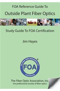 FOA Reference Guide to Outside Plant Fiber Optics